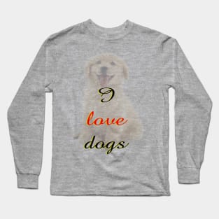 I love dogs Long Sleeve T-Shirt